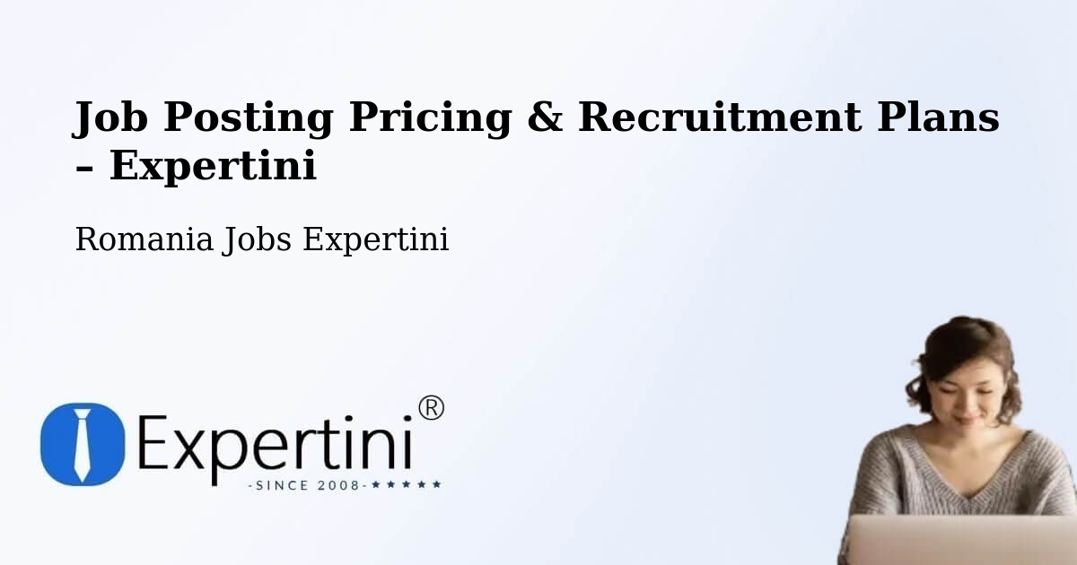 Job Posting Pricing & Recruitment Plans – Băcălești - Băcălești, Romania Jobs Expertini
